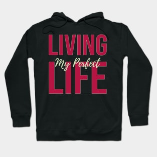 Living My perfect LIFE Hoodie